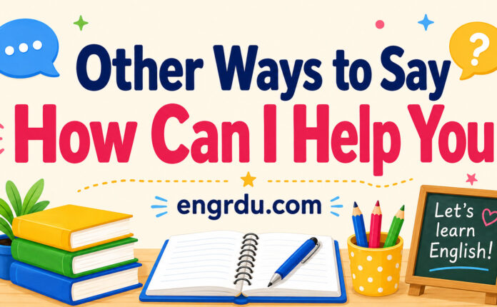 Other Ways to Say How Can I Help You in English